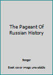 Hardcover The Pageant Of Russian History Book