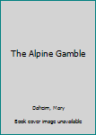 Hardcover The Alpine Gamble [Large Print] Book