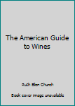 Paperback The American Guide to Wines Book