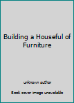 Hardcover Building a Houseful of Furniture Book