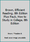 Hardcover Brown, Efficient Reading, 8th Edition Plus Pauk, How to Study in College, 8th Edition Book