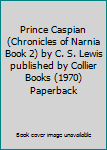 Paperback Prince Caspian (Chronicles of Narnia Book 2) by C. S. Lewis published by Collier Books (1970) Paperback Book