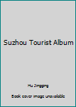 Hardcover Suzhou Tourist Album Book