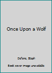 Paperback Once Upon a Wolf Book