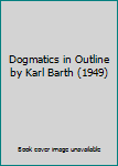 Hardcover Dogmatics in Outline by Karl Barth (1949) Book