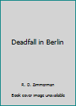 Hardcover Deadfall in Berlin Book