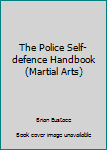 Paperback The Police Self-defence Handbook (Martial Arts) Book