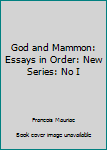 Hardcover God and Mammon: Essays in Order: New Series: No I Book