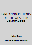 Hardcover EXPLORING REGIONS OF THE WESTERN HEMISPHERE Book