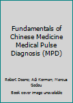 Paperback Fundamentals of Chinese Medicine Medical Pulse Diagnosis (MPD) Book