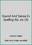 Unknown Binding Sound And Sense In Spelling No. six (6) Book