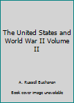 Paperback The United States and World War II Volume II Book