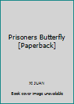 Paperback Prisoners Butterfly [Paperback] Book