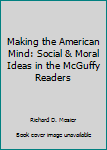 Textbook Binding Making the American Mind: Social & Moral Ideas in the McGuffy Readers Book