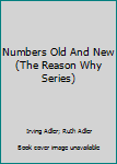 Hardcover Numbers Old And New (The Reason Why Series) Book