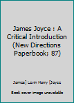 Paperback James Joyce : A Critical Introduction (New Directions Paperbook; 87) Book