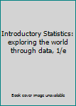 Introductory Statistics : Exploring the World Through Data:INSTRUCTOR'S EDITION