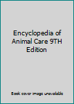 Unknown Binding Encyclopedia of Animal Care 9TH Edition Book