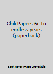 Paperback Chili Papers 6: To endless years (paperback) Book