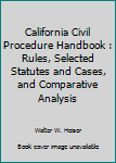 Paperback California Civil Procedure Handbook : Rules, Selected Statutes and Cases, and Comparative Analysis Book