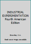 Hardcover INDUSTRIAL EXPERIMENTATION Fourth American Edition Book