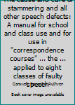 Unknown Binding The cause and cure of stammering and all other speech defects: A manual for school and class use and for use in "correspondence courses" ... the ... applied to eight classes of faulty speech Book