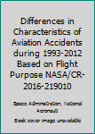 Differences in Characteristics of Aviation Accidents During 1993-2012 Based on Flight Purpose Nasa/Cr-2016-219010
