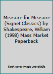 Mass Market Paperback Measure for Measure (Signet Classics) by Shakespeare, William (1998) Mass Market Paperback Book