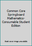 Paperback Common Core Springboard Mathematics- Consumable Student Edition Book
