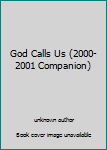 Paperback God Calls Us (2000-2001 Companion) Book