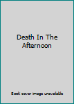 Hardcover Death In The Afternoon Book