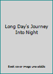 Hardcover Long Day's Journey Into Night Book