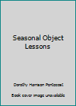 Paperback Seasonal Object Lessons Book