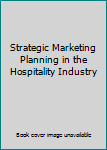 Paperback Strategic Marketing Planning in the Hospitality Industry Book