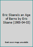 Eric Sloane's an Age of Barns by Eric Sloane (1985-04-03)