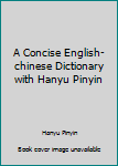 Paperback A Concise English-chinese Dictionary with Hanyu Pinyin Book
