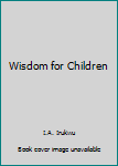 Hardcover Wisdom for Children Book
