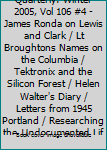 Oregon Historical Quarterly: Winter 2005, Vol 106 #4 - James Ronda on Lewis and Clark / Lt Broughtons Names on the Columbia / Tektronix and the Silicon Forest / Helen Walter's Diary / Letters from 194