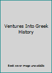 Hardcover Ventures Into Greek History Book