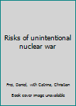 Hardcover Risks of unintentional nuclear war Book