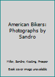 Paperback American Bikers: Photographs by Sandro Book