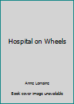 Paperback Hospital on Wheels Book