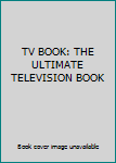 Hardcover TV BOOK: THE ULTIMATE TELEVISION BOOK