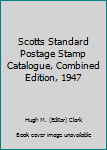 Unknown Binding Scotts Standard Postage Stamp Catalogue, Combined Edition, 1947 Book