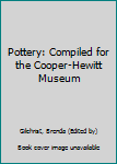Hardcover Pottery: Compiled for the Cooper-Hewitt Museum Book