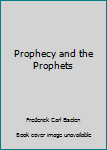 Hardcover Prophecy and the Prophets Book