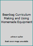 Paperback Beanbag Curriculum Making and Using Homemade Equipment Book