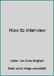 Hardcover How to interview Book