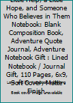 All Kids Need Is a Little Help, a Little Hope, and Someone Who Believes in Them Notebook: Blank Composition Book, Adventure Quote Journal, Adventure Notebook Gift : Lined Notebook / Journal Gift, 110