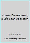 Hardcover Human Development, a Life-Span Approach Book